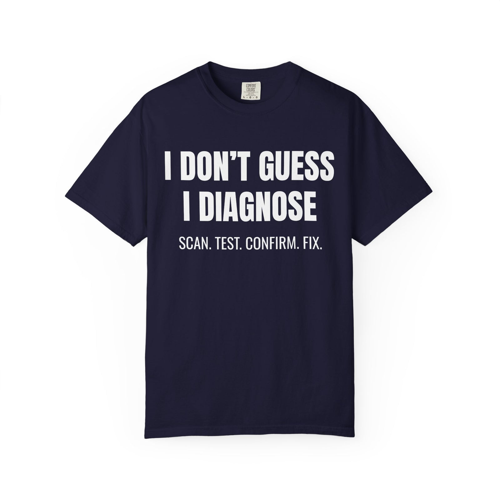 I Don’t Guess I Diagnose Shirt – Funny Mechanic Diagnostic T-Shirt
