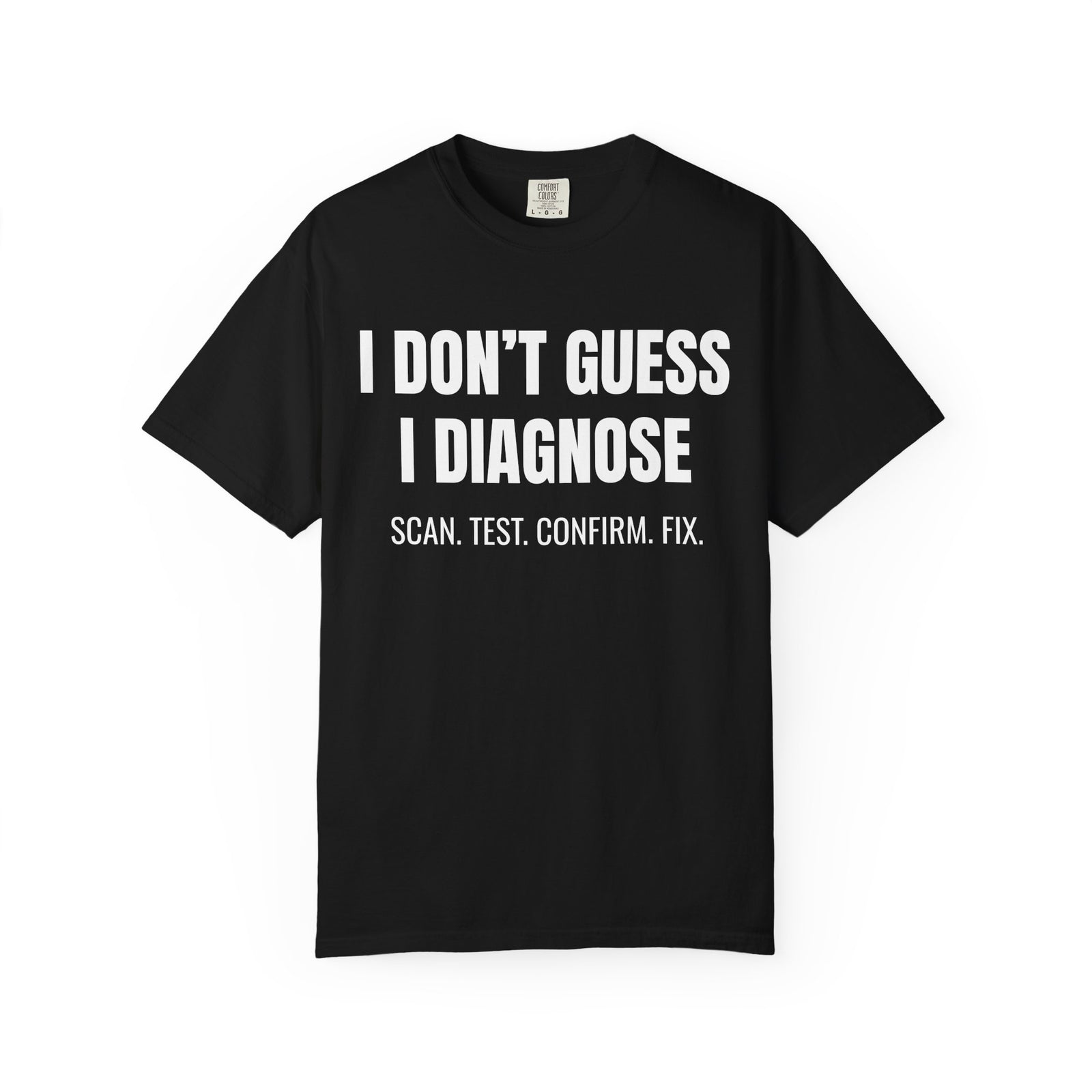 I Don’t Guess I Diagnose Shirt – Funny Mechanic Diagnostic T-Shirt