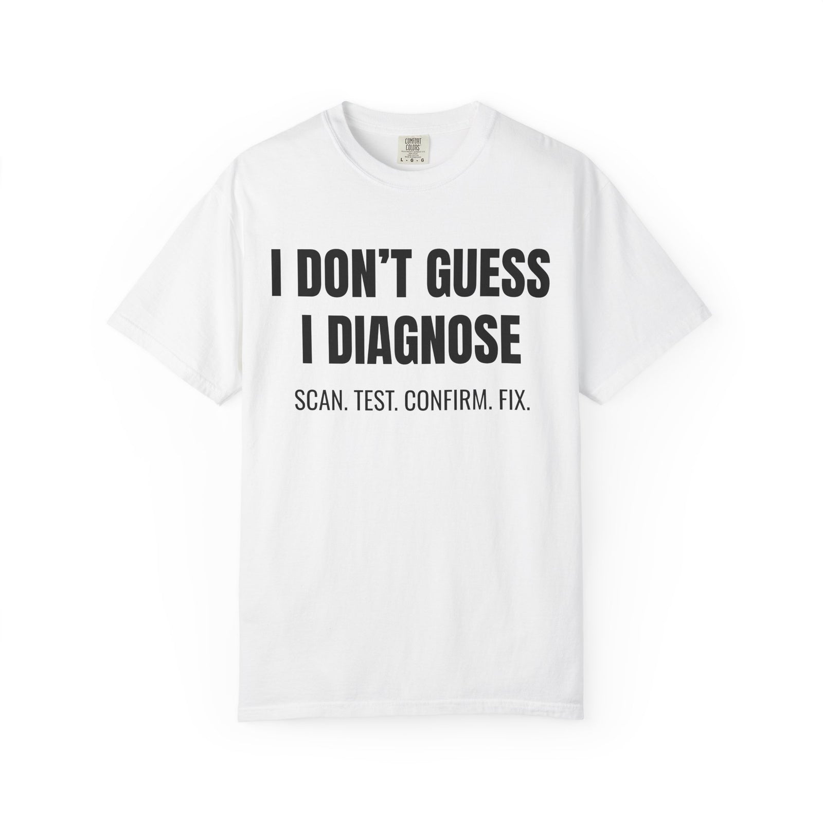 I Don’t Guess I Diagnose Shirt – Funny Mechanic Diagnostic T-Shirt