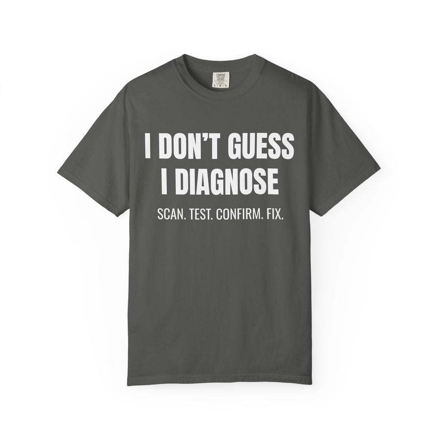 I Don’t Guess I Diagnose Shirt – Funny Mechanic Diagnostic T-Shirt
