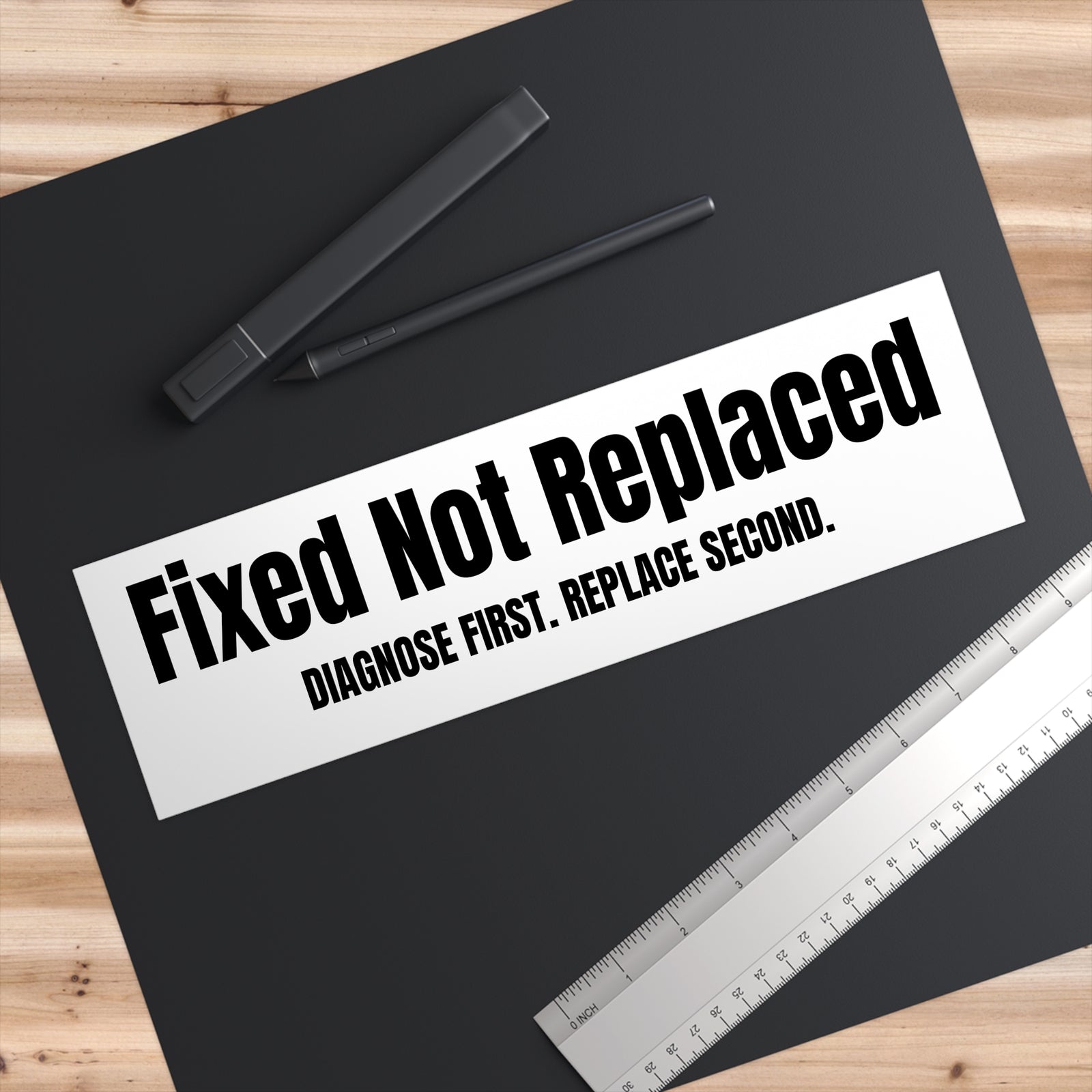 Fixed Not Replaced Bumper Sticker – Diagnose First Replace Second Mechanic Sticker